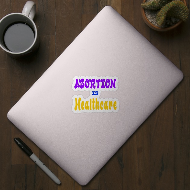 Abortion Is Healthcare - Front by SubversiveWare